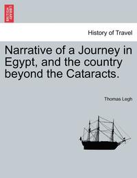 bokomslag Narrative of a Journey in Egypt, and the Country Beyond the Cataracts.