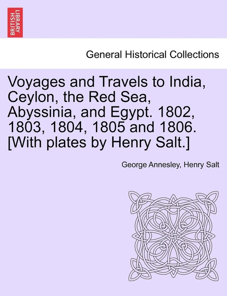 George Annesley, Henry Salt - Voyages and Travels to India, Ceylon, the Red Sea, Abyssinia, and Egypt. 1802, 1803, 1804, 1805 and 1806. [With plates by Henry Salt.] Vol. III, Häftad