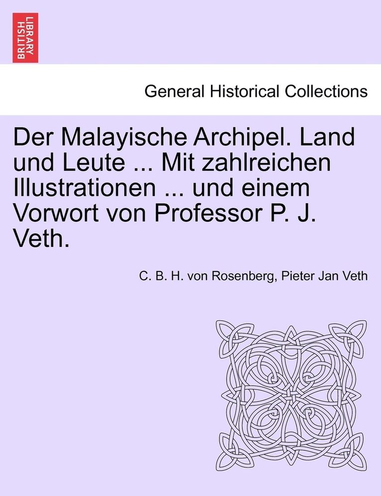 Der Malayische Archipel. Land und Leute ... Mit zahlreichen Illustrationen ... und einem Vorwort von Professor P. J. Veth. 1