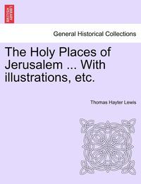 bokomslag The Holy Places of Jerusalem ... with Illustrations, Etc.