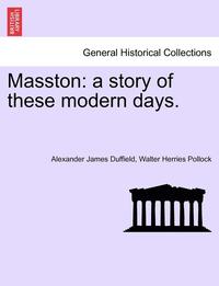 bokomslag Masston: A Story of These Modern Days. Vol. II