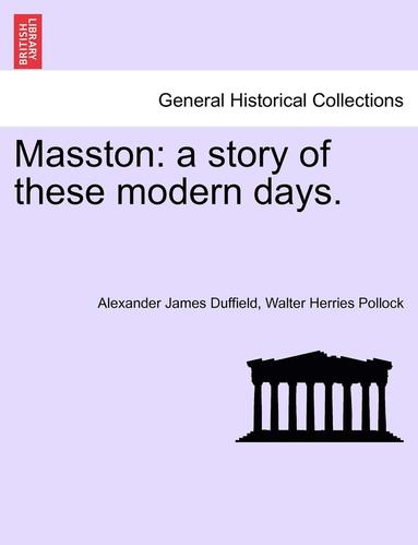 bokomslag Masston: A Story of These Modern Days. Vol. II