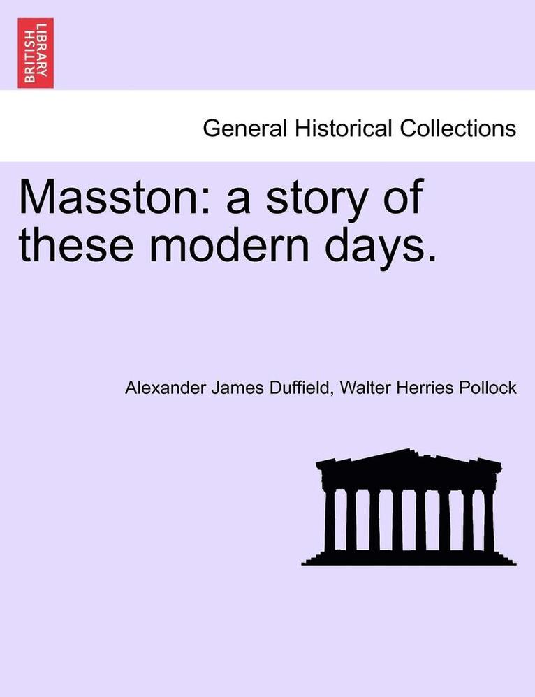 Alexander James Duffield, Walter Herries Pollock - Masston: A Story of These Modern Days. Vol. II, Häftad