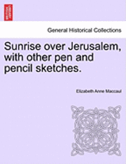 bokomslag Sunrise Over Jerusalem, with Other Pen and Pencil Sketches.