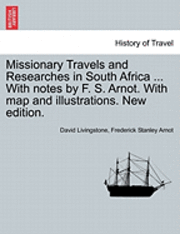David Livingstone, Frederick Stanley Arnot - Missionary Travels and Researches in South Africa ... With notes by F. S. Arnot. With map and illustrations. New edition., Häftad