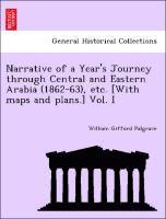 William Gifford Palgrave - Narrative of a Year's Journey Through Central and Eastern Arabia (1862-63), Etc. [With Maps and Plans.] Vol. I, Häftad