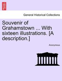 bokomslag Souvenir of Grahamstown ... with Sixteen Illustrations. [A Description.]