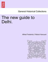 bokomslag The New Guide to Delhi.