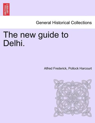 bokomslag The New Guide to Delhi.