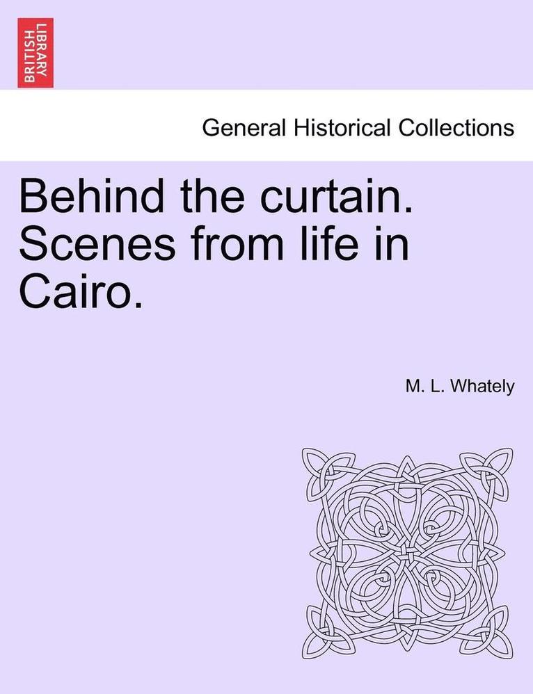 Behind the Curtain. Scenes from Life in Cairo. 1