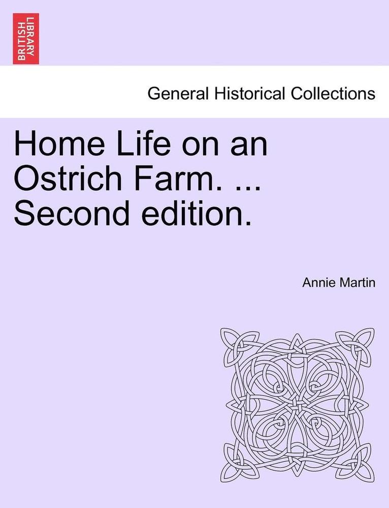 Home Life on an Ostrich Farm. ... Second Edition. 1