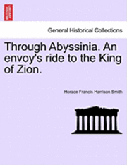 Through Abyssinia. an Envoy's Ride to the King of Zion. 1