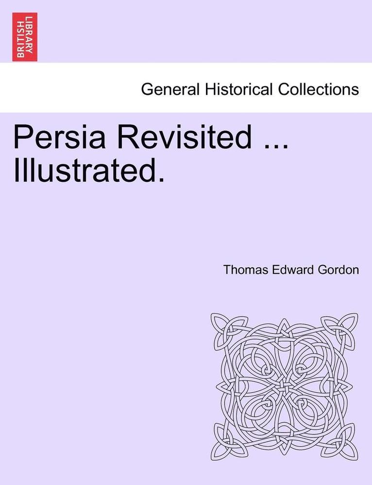 Persia Revisited ... Illustrated. 1