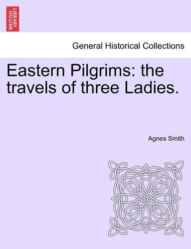 bokomslag Eastern Pilgrims: The Travels of Three Ladies.