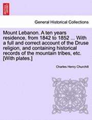 bokomslag Mount Lebanon. a Ten Years Residence, from 1842 to 1852 ... with a Full and Correct Account of the Druse Religion, and Containing Historical Records of the Mountain Tribes, Etc. [With Plates.]