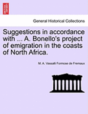 Suggestions in Accordance with ... A. Bonello's Project of Emigration in the Coasts of North Africa. 1