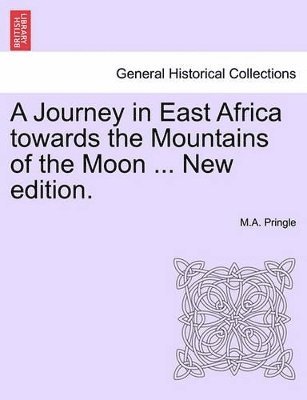 Journey in East Africa Towards the Mountains of the Moon ... New Edition. 1