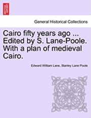 Cairo Fifty Years Ago ... Edited by S. Lane-Poole. with a Plan of Medieval Cairo. 1