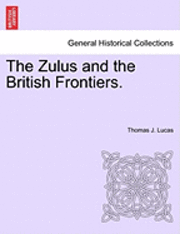 bokomslag The Zulus and the British Frontiers.