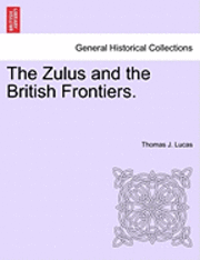 Zulus and the British Frontiers.