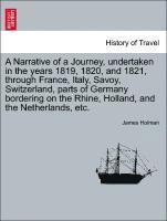 bokomslag Narrative of a Journey, Undertaken in the Years 1819, 1820, and 1821, Through France, Italy, Savoy, Switzerland, Parts of Germany Bordering on the Rhine, Holland, and the Netherlands, Etc.