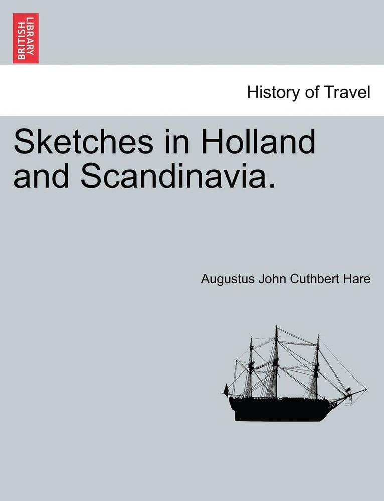 Augustus John Cuthbert Hare - Sketches in Holland and Scandinavia., Häftad