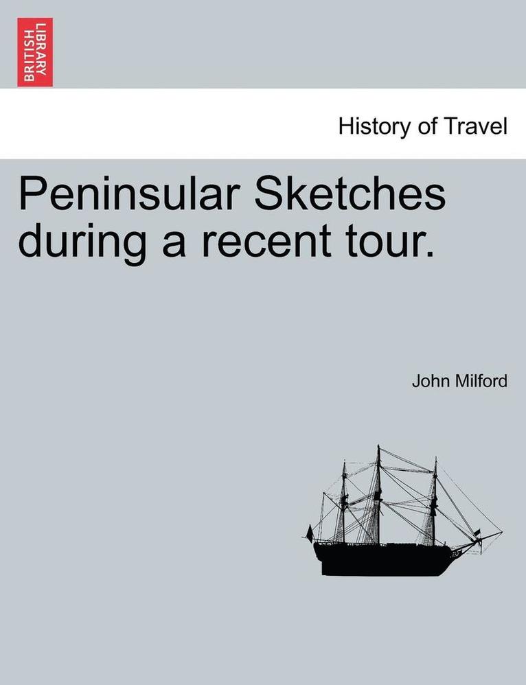 John Milford - Peninsular Sketches During a Recent Tour., Häftad
