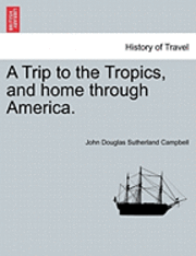 A Trip to the Tropics, and Home Through America.