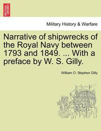bokomslag Narrative of Shipwrecks of the Royal Navy Between 1793 and 1849. ... with a Preface by W. S. Gilly.