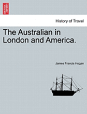 bokomslag The Australian in London and America.
