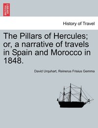 bokomslag The Pillars of Hercules; or, a narrative of travels in Spain and Morocco in 1848.