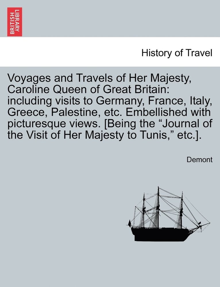 Voyages and Travels of Her Majesty, Caroline Queen of Great Britain 1