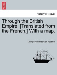 bokomslag Through the British Empire. [Translated from the French.] With a map.