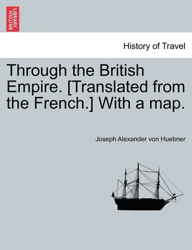 bokomslag Through the British Empire. [Translated from the French.] With a map.
