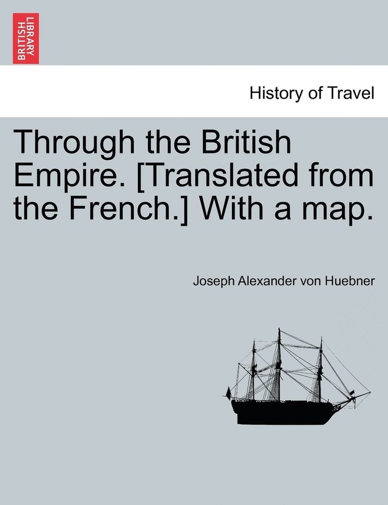 Through the British Empire. [Translated from the French.] With a map.
