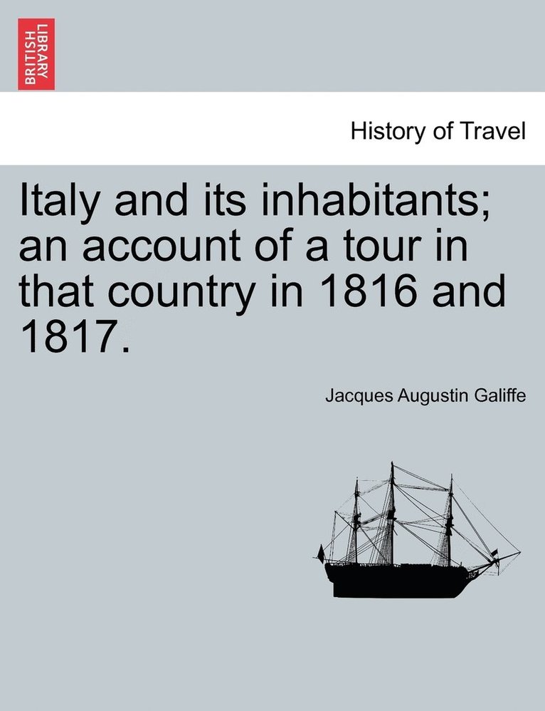 Italy and its inhabitants; an account of a tour in that country in 1816 and 1817. Vol. II. 1