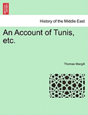 bokomslag An Account of Tunis, Etc.