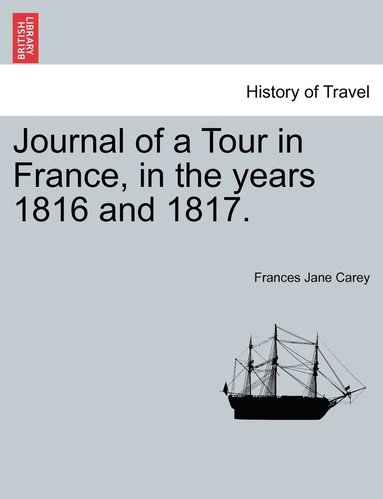 bokomslag Journal of a Tour in France, in the years 1816 and 1817.