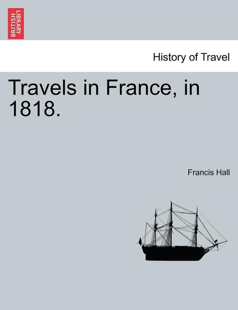 Travels in France, in 1818.