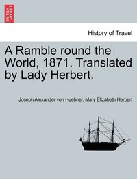 bokomslag Ramble round the World, 1871. Translated by Lady Herbert.