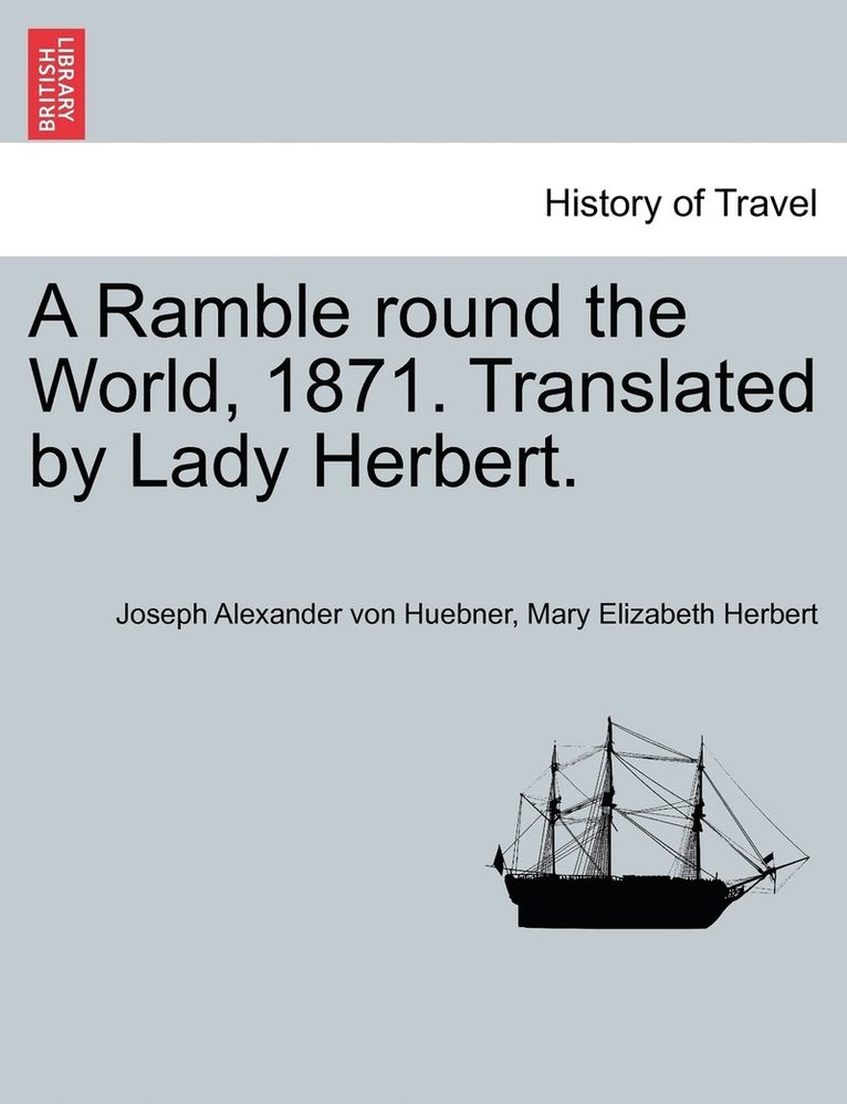 Ramble round the World, 1871. Translated by Lady Herbert. 1