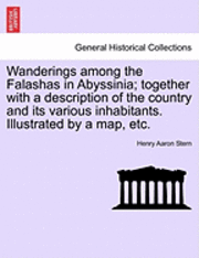 bokomslag Wanderings Among the Falashas in Abyssinia; Together with a Description of the Country and Its Various Inhabitants. Illustrated by a Map, Etc.