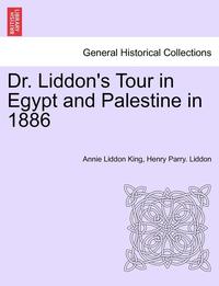 bokomslag Dr. Liddon's Tour in Egypt and Palestine in 1886