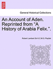 bokomslag An Account of Aden. Reprinted from a History of Arabia Felix..
