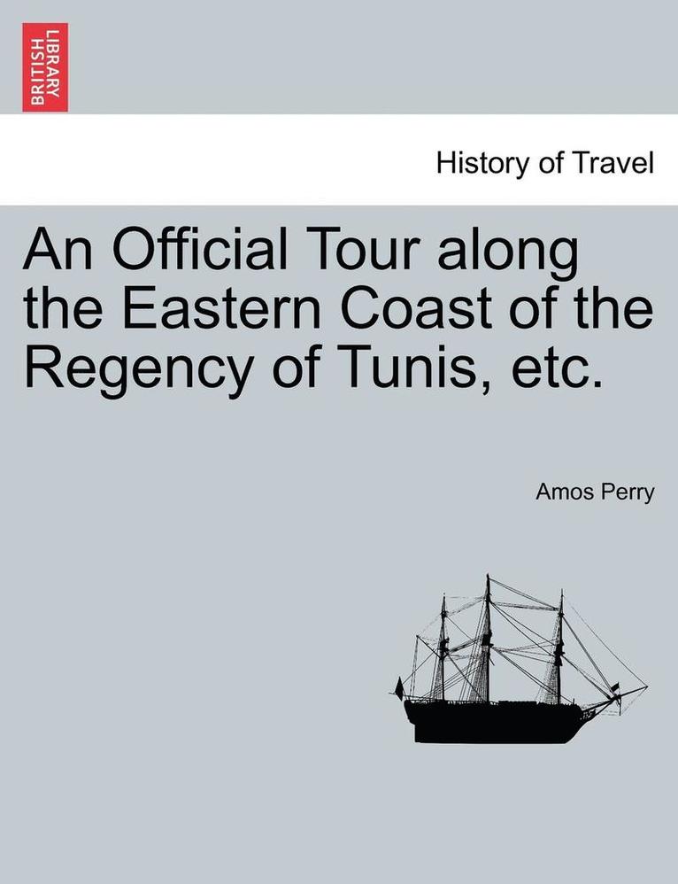 An Official Tour Along the Eastern Coast of the Regency of Tunis, Etc. 1