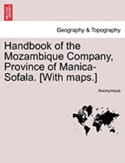 bokomslag Handbook of the Mozambique Company, Province of Manica-Sofala. [With Maps.]