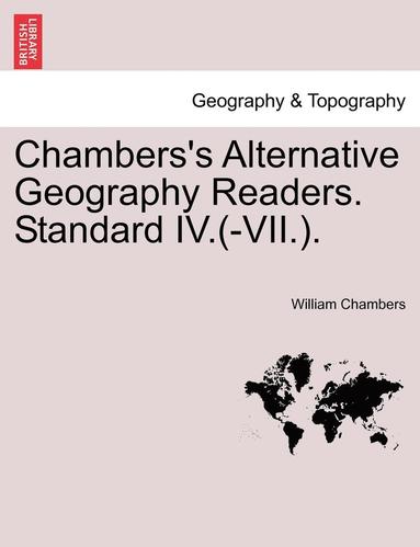 bokomslag Chambers's Alternative Geography Readers. Standard IV.(-VII.).