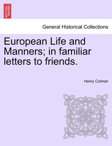 bokomslag European Life and Manners; in familiar letters to friends.