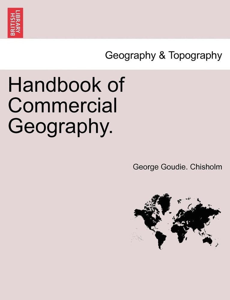 Handbook of Commercial Geography. 1