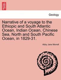 bokomslag Narrative of a Voyage to the Ethiopic and South Atlantic Ocean, Indian Ocean, Chinese Sea, North and South Pacific Ocean, in 1829-31.